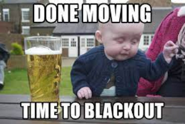 Moving Meme. Done moving, time to blackout.