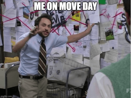 Me on move day meme
